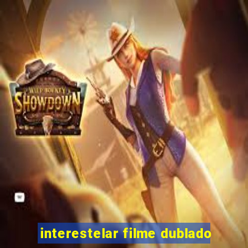 interestelar filme dublado