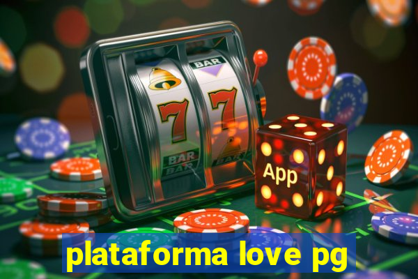 plataforma love pg