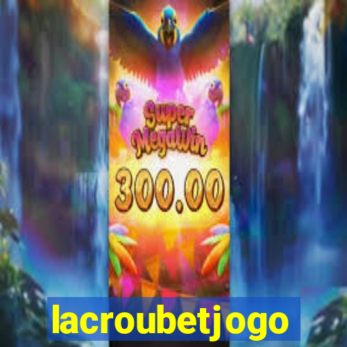 lacroubetjogo