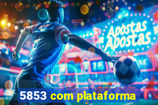 5853 com plataforma