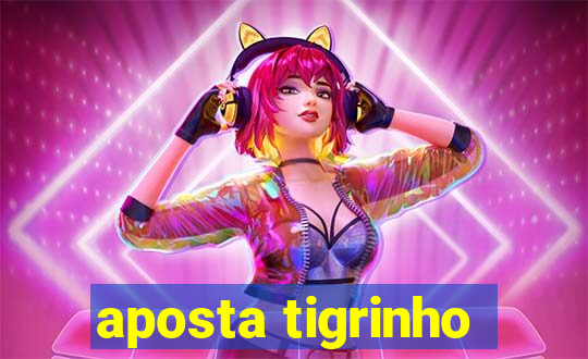 aposta tigrinho