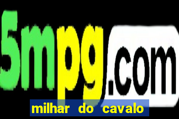 milhar do cavalo que mais sai