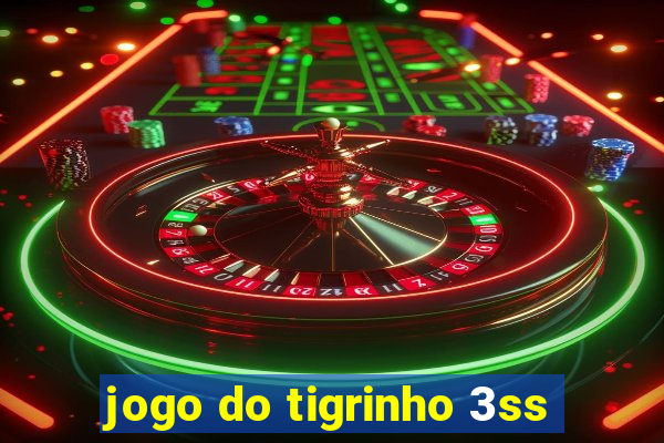 jogo do tigrinho 3ss