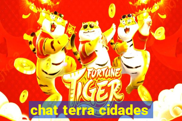 chat terra cidades