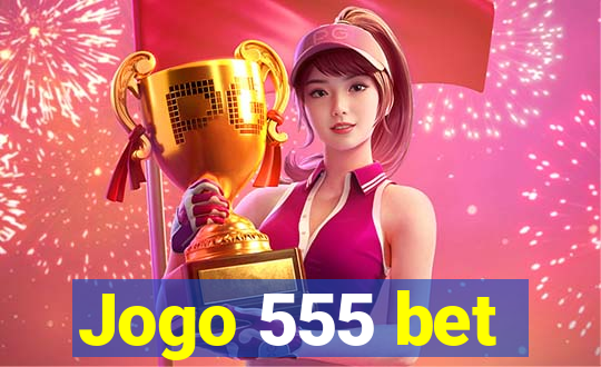 Jogo 555 bet