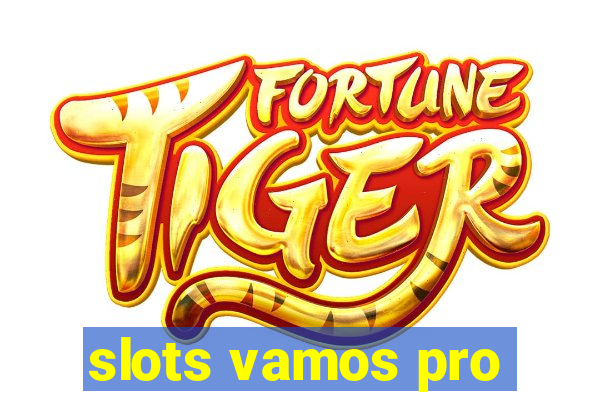 slots vamos pro