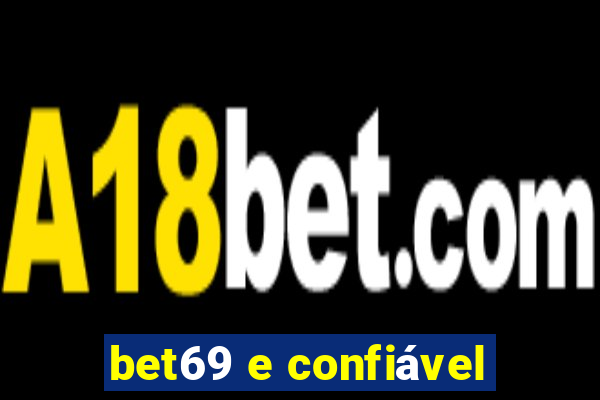 bet69 e confiável