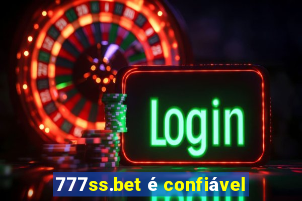 777ss.bet é confiável