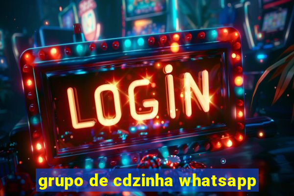 grupo de cdzinha whatsapp