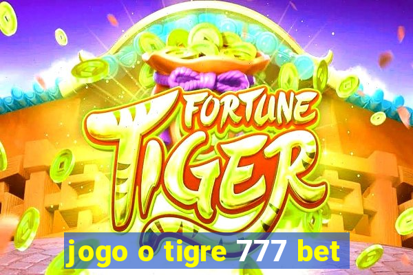 jogo o tigre 777 bet