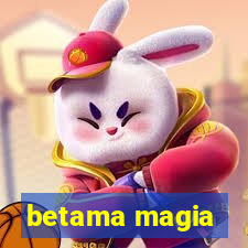 betama magia