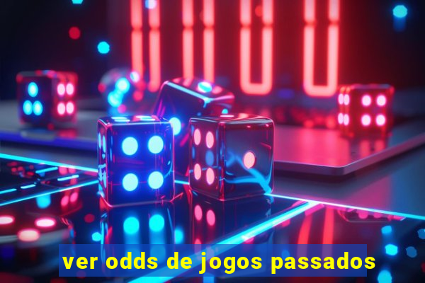 ver odds de jogos passados