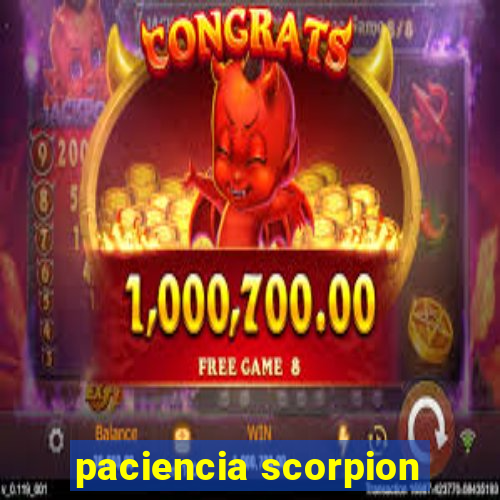 paciencia scorpion