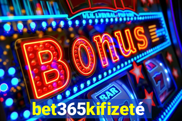 bet365kifizetés