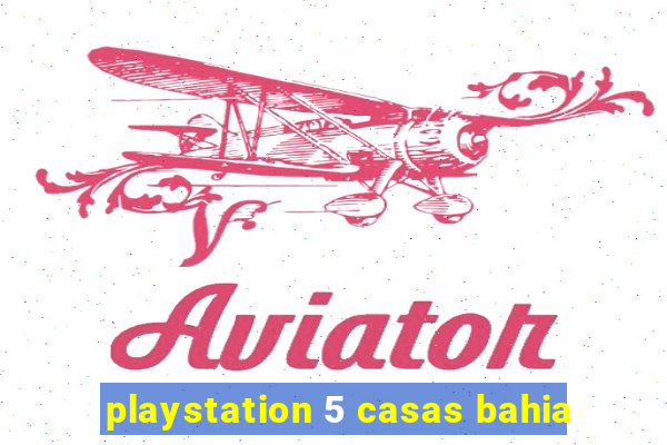 playstation 5 casas bahia