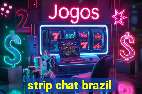 strip chat brazil