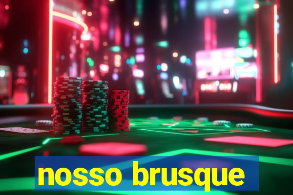 nosso brusque