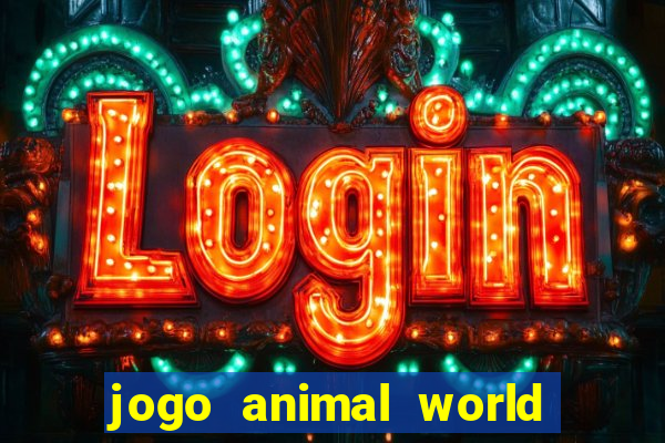 jogo animal world paga mesmo