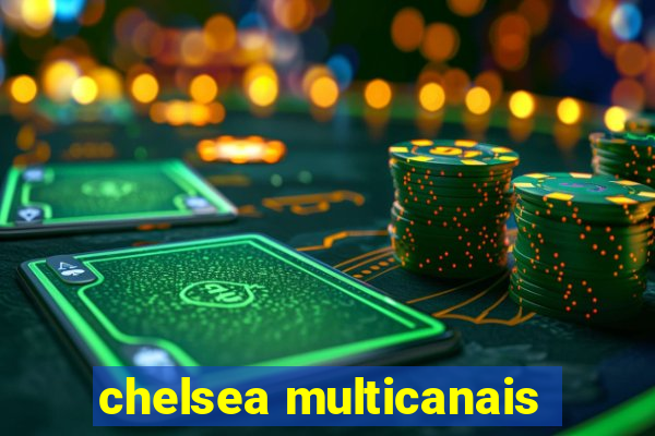 chelsea multicanais