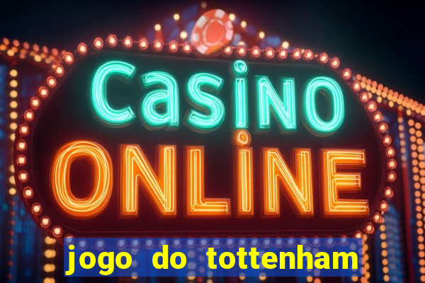 jogo do tottenham hoje palpite