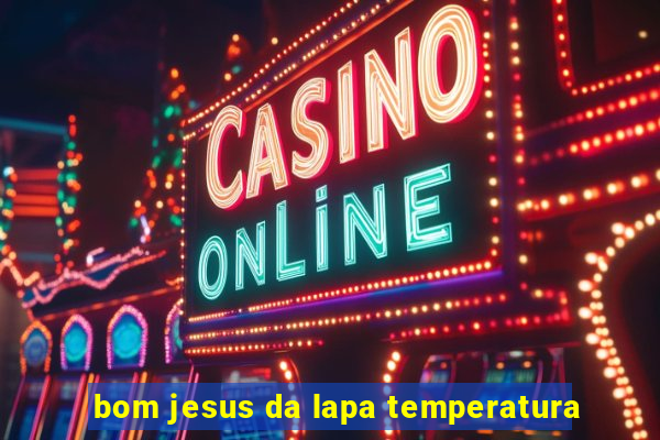 bom jesus da lapa temperatura