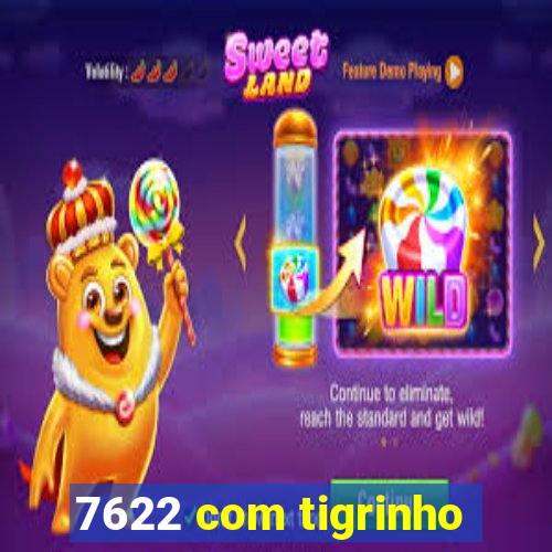 7622 com tigrinho