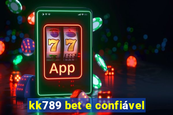 kk789 bet e confiável