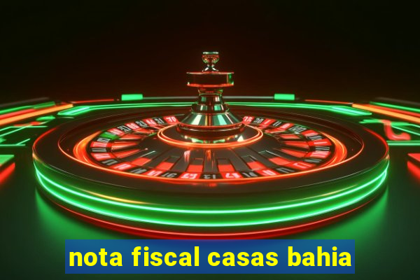 nota fiscal casas bahia