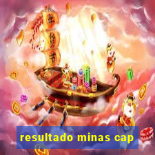 resultado minas cap