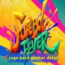 jogo para ganhar dolar