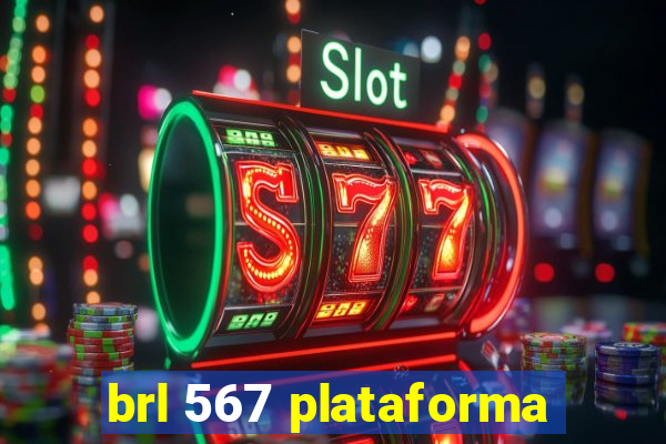 brl 567 plataforma