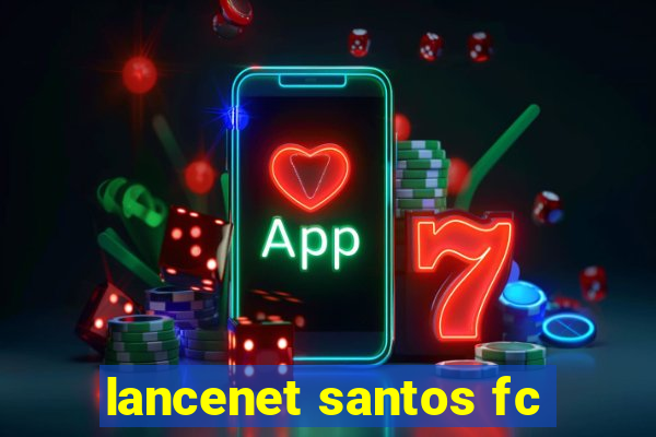 lancenet santos fc