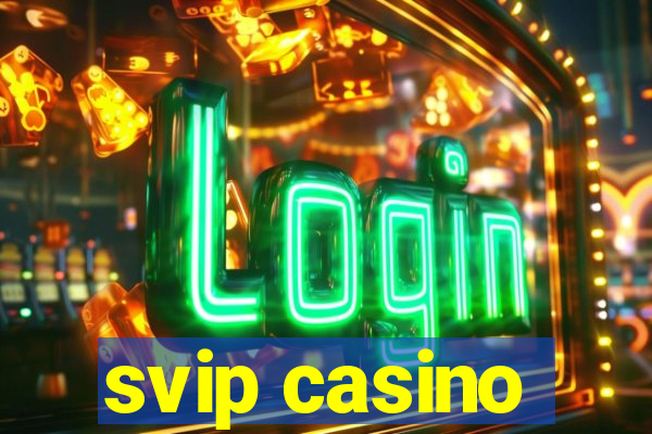 svip casino