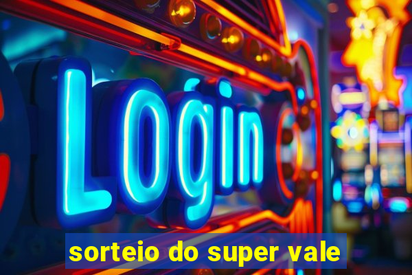 sorteio do super vale