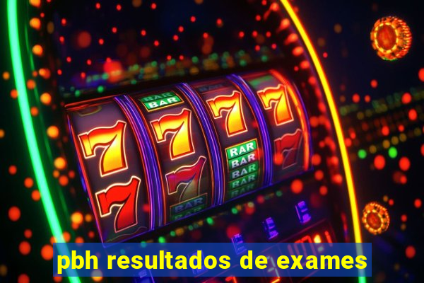 pbh resultados de exames