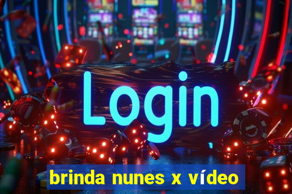 brinda nunes x vídeo