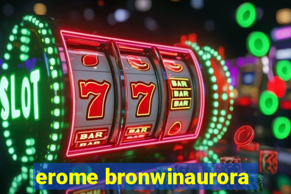 erome bronwinaurora