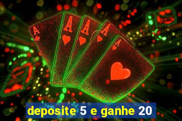 deposite 5 e ganhe 20