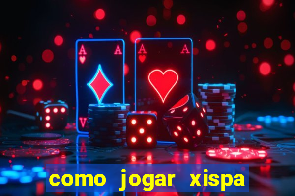 como jogar xispa no jogo do bicho