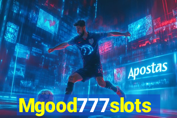 Mgood777slots