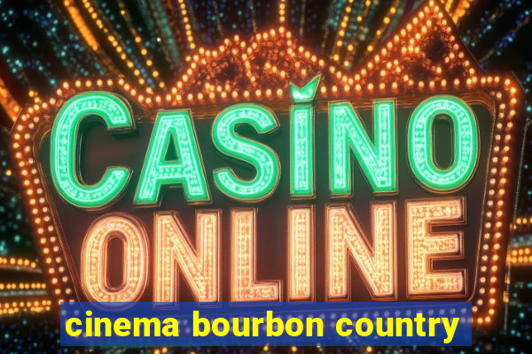 cinema bourbon country