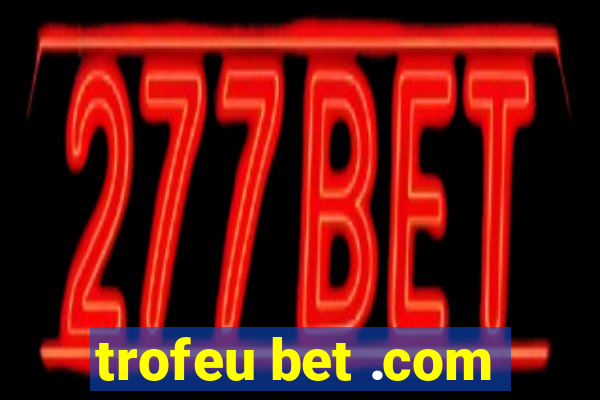 trofeu bet .com