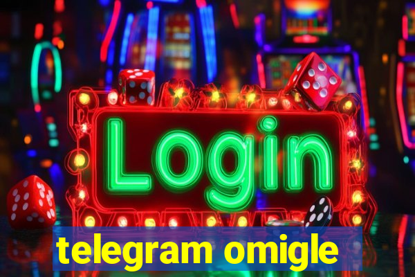 telegram omigle