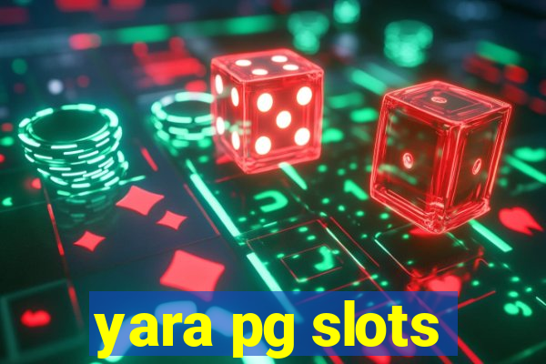 yara pg slots