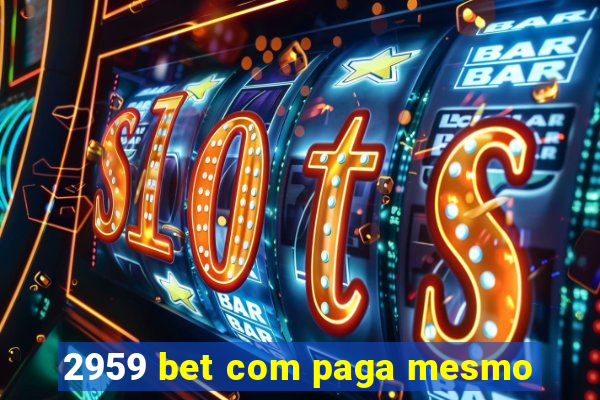 2959 bet com paga mesmo