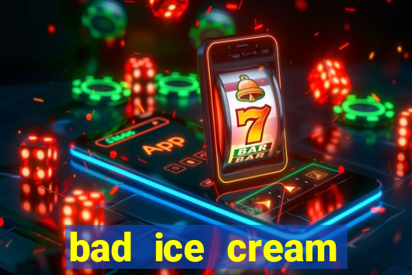 bad ice cream click jogos