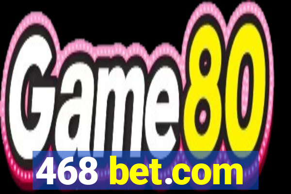 468 bet.com