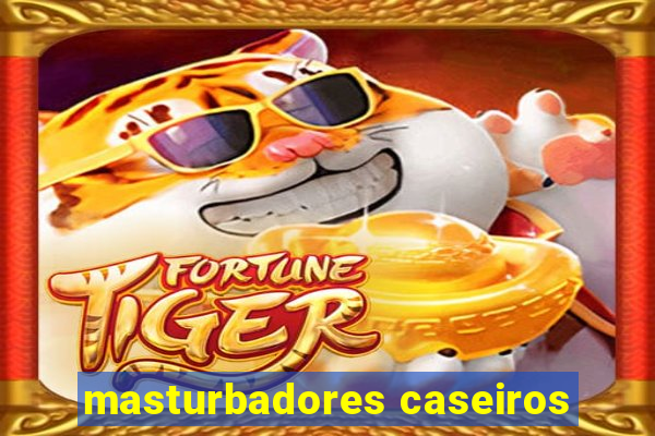 masturbadores caseiros