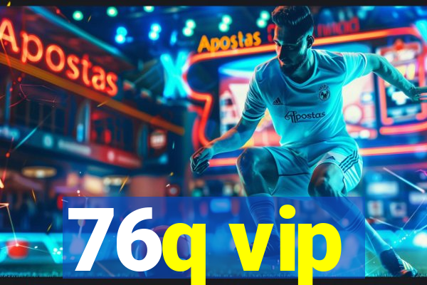 76q vip