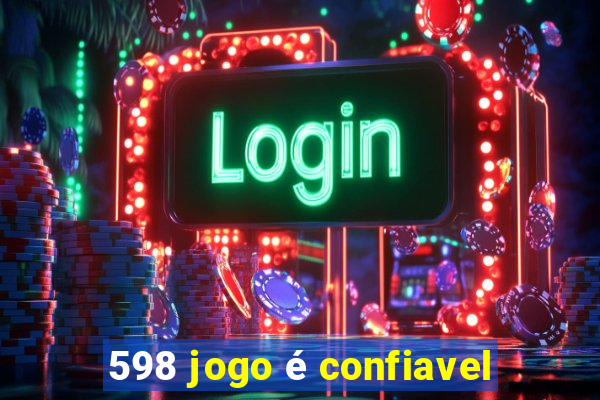 598 jogo é confiavel